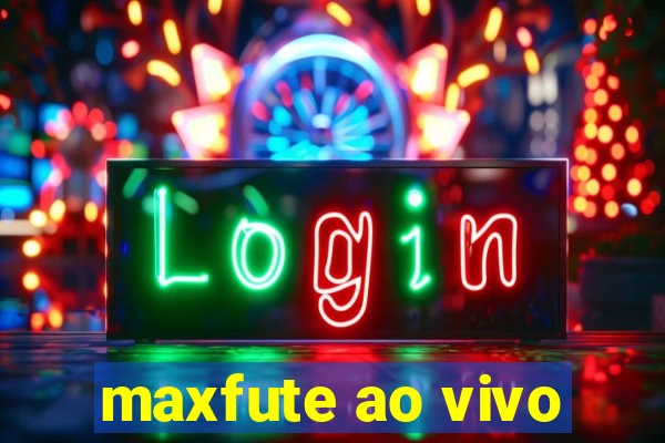 maxfute ao vivo